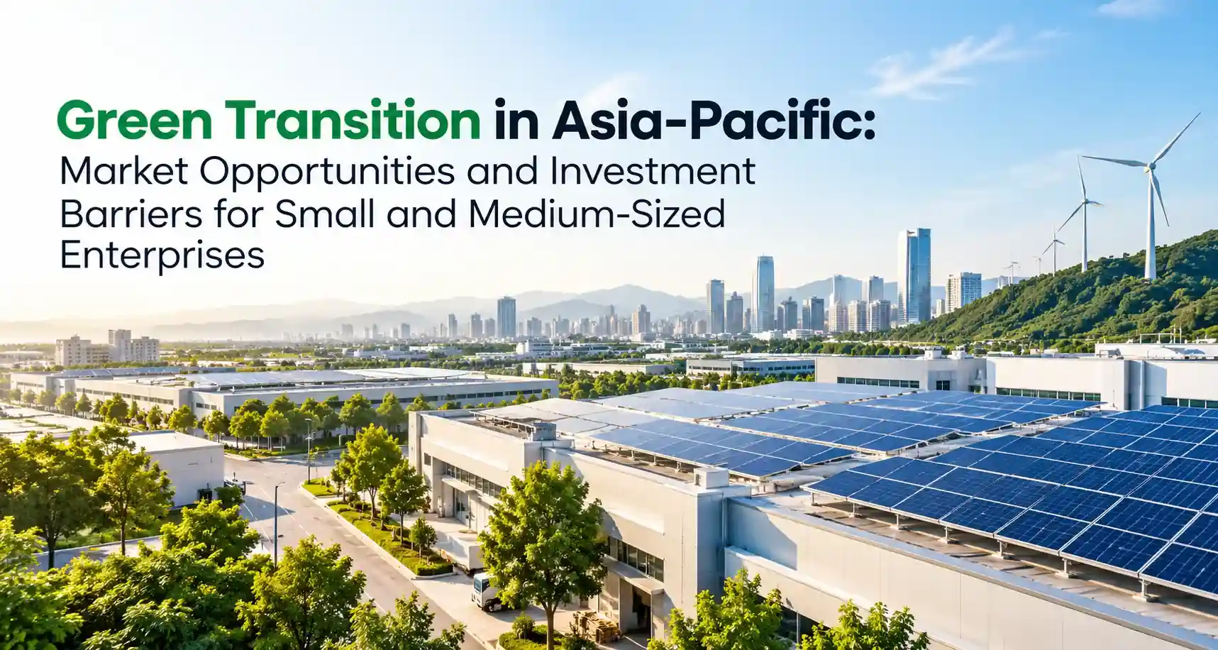 Green Transition in Asia-Pacific in 2026: SME Opportunities and Investment Barriers