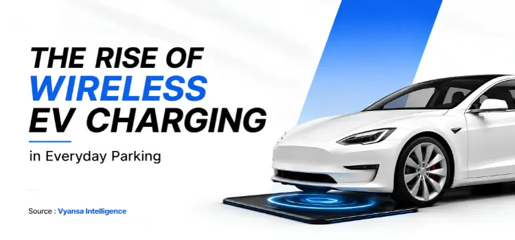 The Rise of Wireless EV Charging in Everyday Parking