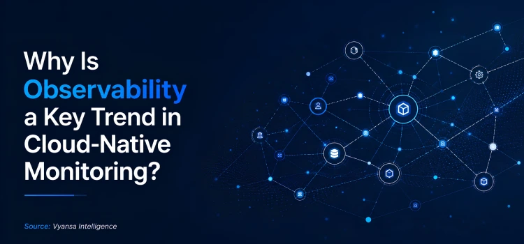 Why Is Observability a Key Trend in Cloud-Native Monitoring?